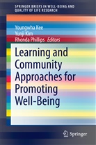 Youngwha Kee, Yunji Kim, Rhonda Phillips, Youngwha Kee, Yunj Kim, Yunji Kim... - Learning and Community Approaches for Promoting Well-Being