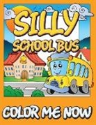 Speedy Publishing Llc - Silly School Bus (Color Me Now)