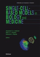 Alexande Anderson, Alexander Anderson, Alexander R. A. Anderson, Rejniak, Rejniak, Katarzyna Rejniak - Single-Cell-Based Models in Biology and Medicine