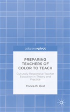 C Gist, C. Gist, Conra D. Gist - Preparing Teachers of Color to Teach