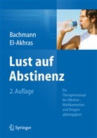 Andrada El- Akhras, Meinolf Bachmann, Meinolf (Dr. phil. Bachmann, Meinolf (Dr. phil.) Bachmann, Andrada El-Akhras, Andrada ( El-Akhras - Lust auf Abstinenz