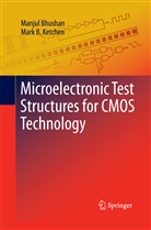 Manju Bhushan, Manjul Bhushan, Mark B Ketchen, Mark B. Ketchen - Microelectronic Test Structures for CMOS Technology