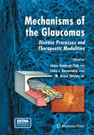 Joyce Barnstable Tombran-Tink, Colin J. Barnstable, M Bruce Shields, Coli J Barnstable, Colin J Barnstable, M. Bruce Shields... - Mechanisms of the Glaucomas