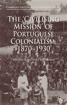 Miguel Bandeira Jeronimo, Miguel Costa-Pinto Bandeira Jeronimo, Miguel Bandeira Jer&oacute;nimo, Antonio Costa-Pinto, Miguel Bandeira Jer&iquest;nimo, Miguel Bandeira Jeronimo... - ''Civilising Mission'' of Portuguese Colonialism, 1870-1930