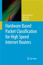 Alex Liu, Alex X Liu, Alex X. Liu, Chad Meiners, Chad R Meiners, Chad R. Meiners... - Hardware Based Packet Classification for High Speed Internet Routers
