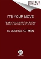 Josh Altman, Joshua Altman, Joshua Altman Altman - It''s Your Move