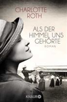 Charlotte Roth - Als der Himmel uns geh&ouml;rte