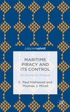 Hallwood, C Hallwood, C. Hallwood, C. Paul Hallwood, C. Paul Miceli Hallwood, Paul Hallwood... - Maritime Piracy and Its Control