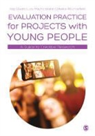 Lucy Maynard, Maynard Lucy, Caroline Rouncefield, Rouncefield Caroline, Kaz Stuart, Kaz Maynard Stuart... - Evaluation Practice for Projects With Young People