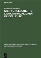 Hans Georg Th&iquest;mmel, Hans G. Th&uuml;mmel, Hans Georg Th&uuml;mmel - Die Fr&uuml;hgeschichte der ostkirchlichen Bilderlehre