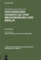 Gerd Heinrich, Gerd Heinrich, Wolfgang Plapper, Heinz Quirin, Wolfgang Scharfe, Hans G. Schindler... - Historischer Handatlas von Brandenburg und Berlin, Nachtr&auml;ge - Heft 6: Berlin am 18. und 19. M&auml;rz 1848