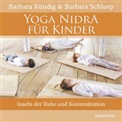 Barbara K&uuml;ndig, Barbara Schluep - Yoga Nidra f&uuml;r Kinder, m. 1 CD-ROM