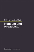 Dir Hohnstr&auml;ter, Dirk Hohnstr&auml;ter - Konsum und Kreativit&auml;t