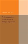 Maxime Bocher, Bocher Maxime - Introduction to the Study of Integral Equations