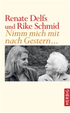 Renat Delfs, Renate Delfs, Rike Schmid - Nimm mich mit nach Gestern ...
