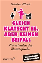 Caroline Allard - Gleich klatscht es, aber keinen Beifall