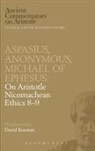 Aspasius, Michael of Ephesus, Of Ephesus Michael, David Konstan - Aspasius, Michael of Ephesus, Anonymous: On Aristotle Nicomachean