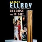 James Ellroy, L. J. Ganser - Because the Night (Audio book)