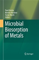 Pavel Kotrba, Tomas Macek, Martin Mackova, Martina Mackova, Vladimir Urbanek, Vladimir Urb&aacute;nek... - Microbial Biosorption of Metals