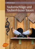 Wilhelm Bauer - Taubenschl&auml;ge und Taubenh&auml;user bauen