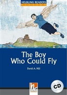 David Hill, David A Hill, David A. Hill - Helbling Readers Blue Series, Level 4 / The Boy Who Could Fly, m. 1 Audio-CD