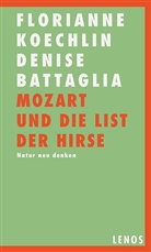 Denise Battaglia, Floriann Koechlin, Florianne Koechlin - Mozart und die List der Hirse