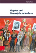 Moritz Florin - Kirgistan und die sowjetische Moderne