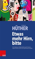Gerald H&uuml;ther - Etwas mehr Hirn, bitte!