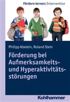 Philip Abelein, Philipp Abelein, Rolan Stein, Roland Stein, Stepha Ellinger, Stephan Ellinger - F&ouml;rderung bei Aufmerksamkeits- und Hyperaktivit&auml;tsst&ouml;rungen