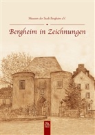 Museum d Stadt Bergheim e V, Museum Der Stadt Bergheim, NN Museum der Stadt Bergheim - Bergheim in Zeichnungen