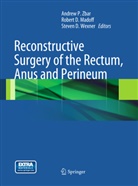 Rober D Madoff, Robert D Madoff, Steven D Wexner, Robert D. Madoff, Yosef Nasseri, Steven D. Wexner... - Reconstructive Surgery of the Rectum, Anus and Perineum