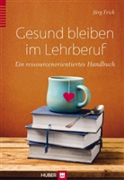 J&uuml;rg Frick, J&uuml;rg (Prof. Dr.) Frick - Gesund bleiben im Lehrerberuf