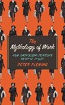 Peter Fleming - The Mythology of Work