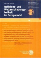 Stefan M&uuml;ckl - Religions- und Weltanschauungsfreiheit im Europarecht
