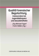 J&ouml;rg M. Fegert, H&auml;ssler, H&auml;ssler, Frank H&auml;&szlig;ler, J&ouml;r M Fegert, J&ouml;rg M Fegert - Qualit&auml;t forensischer Begutachtung, insbesondere bei Jugenddelinquenz und Sexualstraftaten