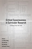 Ayanna F. Brown, Brown Ayanna F., Dana Muccular, Gary Muccular, Muccular Dana, Muccular Gary... - Critical Consciousness in Curricular Research
