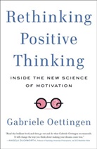 Gabriele Oettingen, Gabriele (Gabriele Oettingen) Oettingen, Oettingen Gabriele - Rethinking Positive Thinking