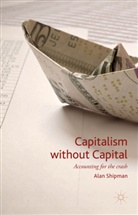 A. Shipman, Alan Shipman - Capitalism Without Capital