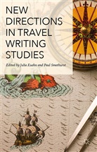 Julia Smethurst Kuehn, Paul Smethurst, Kuehn, Kuehn, Julia Kuehn, Pau Smethurst... - New Directions in Travel Writing Studies