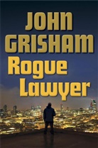 John Grisham - Rogue Lawyer
