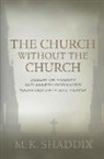 M K Shaddix, M. K. Shaddix, M.k. Shaddix - Church Without the Church
