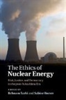 Behnam Taebi, Behnam (Technische Universiteit Delft Taebi, Behnam Roeser Taebi, Sabine Roeser, Sabine (Technische Universiteit Delft Roeser, Roeser Sabine... - Ethics of Nuclear Energy