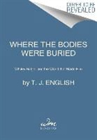 T. J. English - Where the Bodies Were Buried