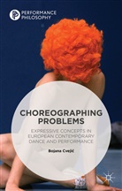 Bojana Cveji?, Bojana Cvejic - Choreographing Problems