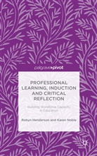 Henderson, R Henderson, R. Henderson, Robyn Henderson, Robyn Noble Henderson, K. Noble... - Professional Learning, Induction and Critical Reflection