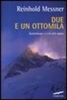 Reinhold Messner - Due e un ottomila. Gasherbrum I e II in stile alpino