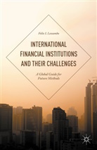 Felix I Lessambo, Felix I. Lessambo - International Financial Institutions and Their Challenges