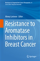 Alexe Larionov, Alexey Larionov - Resistance to Aromatase Inhibitors in Breast Cancer