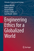 Hassan Bashir, Hassan Bashir et al, Paol Gardoni, Paolo Gardoni, Charles E. Harris, Jr. Harris... - Engineering Ethics for a Globalized World