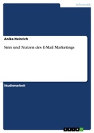 Anika Heinrich - Sinn und Nutzen des E-Mail Marketings
